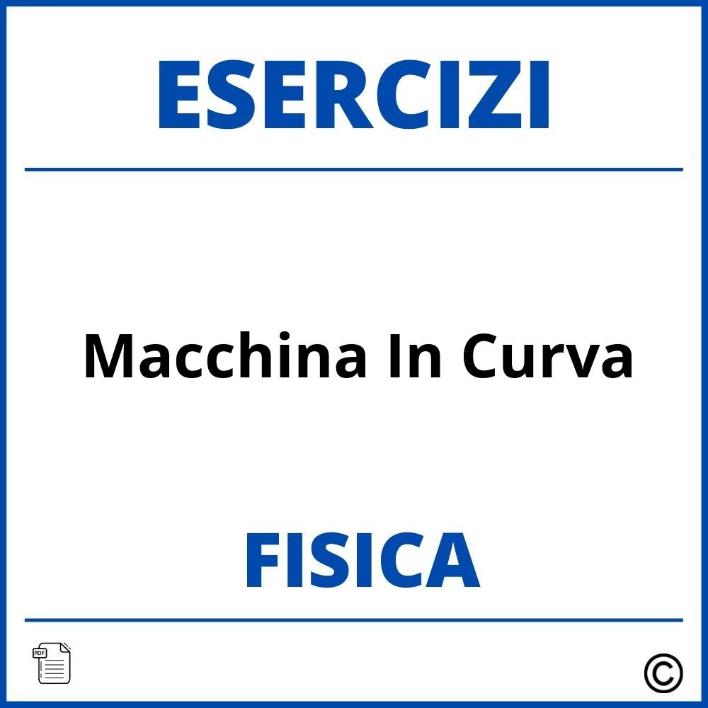 Esercizi Fisica Macchina In Curva